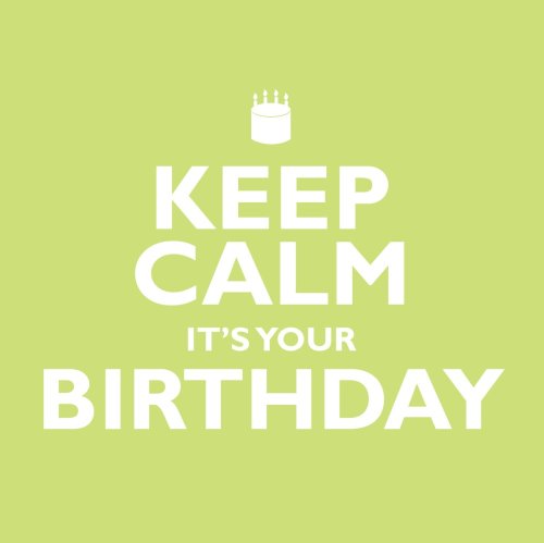 Keep Calm It's Your Birthday