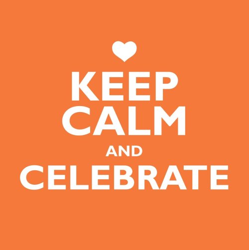 Keep Calm And Celebrate