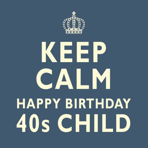 Keep Calm 40s Child Happy Birthday - Square Card Gloss