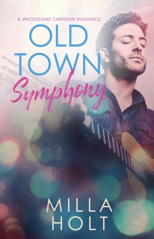 Old Town Symphony: A Wholesome Christian Romance