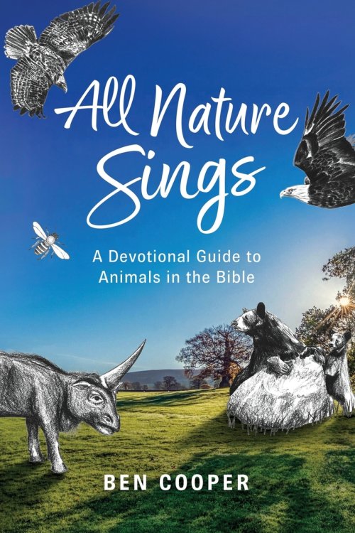 All Nature Sings: A Devotional Guide to Animals in the Bible