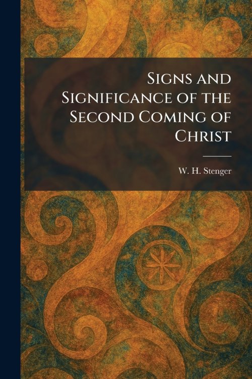 Signs and Significance of the Second Coming of Christ