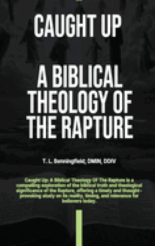 Caught Up: A Biblical Theology of the Rapture