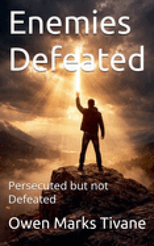 Enemies Defeated: Persecuted but not Defeated
