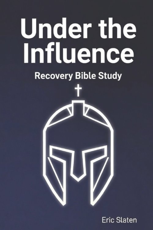 Under the Influence: Recovery Bible Study