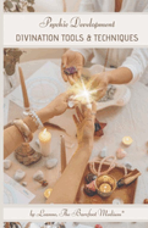 Psychic Development: Divination Tools & Techniques
