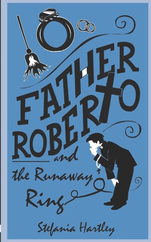Father Roberto and the Runaway Ring: two heartwarming cosy mysteries