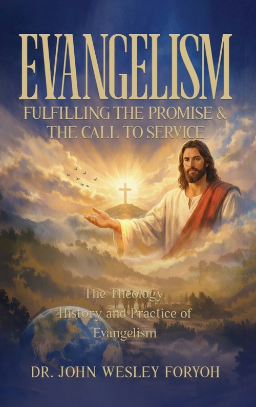 Evangelism-Fulfilling the Promise & the Call to Service: The Theology, History & Practice of Evangelism