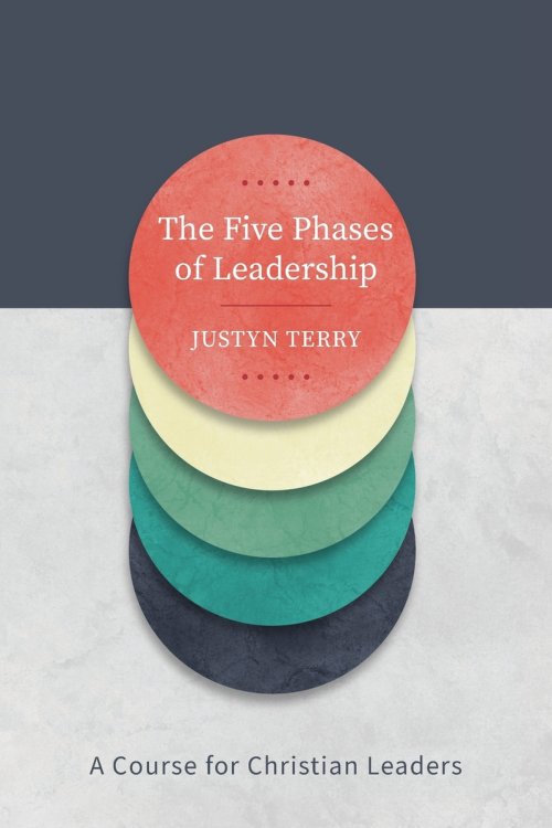 The Five Phases of Leadership: A Course for Christian Leaders