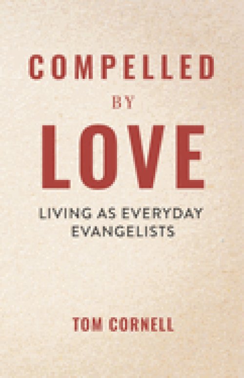 Compelled by Love: Living as Everyday Evangelists