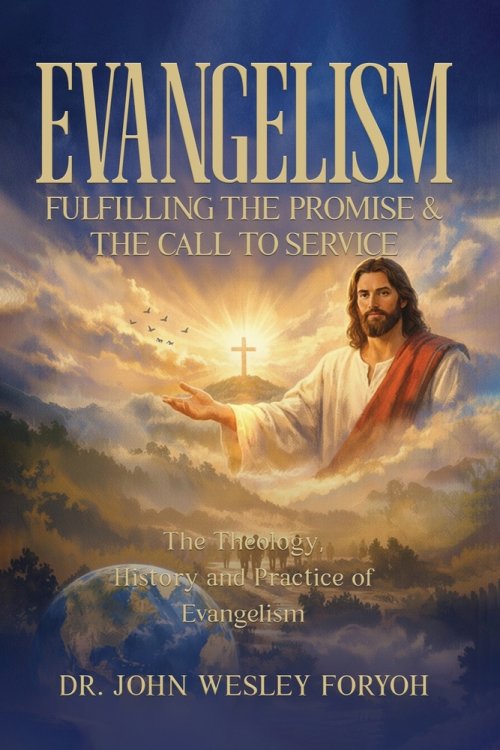 Evangelism-Fulfilling the Promise & the Call to Service: The Theology, History & Practice of Evangelism