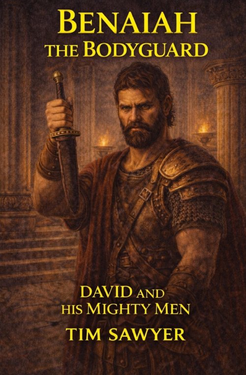 Benaiah the Bodyguard : David and His Mighty Men