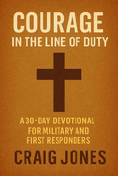 Courage In the Line of Duty: A 30-Day Devotional for Military and First Responders
