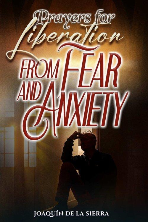 Prayers for Liberation from Fear and Anxiety