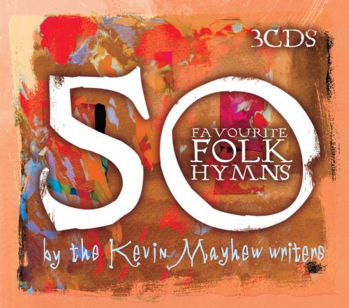 50 Favourite Folk Hymns By The Kevin Mayhew Writers