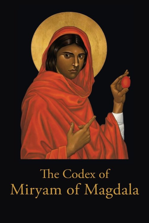 The Codex of Miryam of Magdala: Temple Teachings of the Rose Lineage