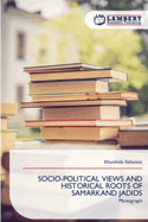 SOCIO-POLITICAL VIEWS AND HISTORICAL ROOTS OF SAMARKAND JADIDS