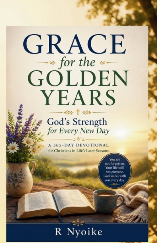 Grace for the Golden Years: God's Strength for Every New Day A Daily Devotional for Christians in Life's Later Seasons