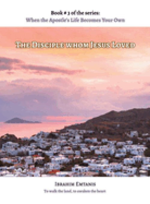 The Disciple whom Jesus Loved - When the Apostle's Life Becomes Your Own