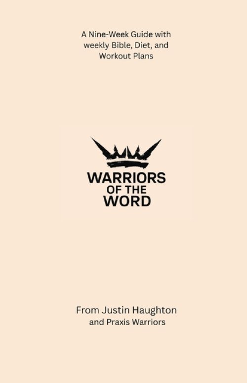 Warriors of the Word: A Nine-Week Guide with weekly Bible, Diet, and Workout Plans