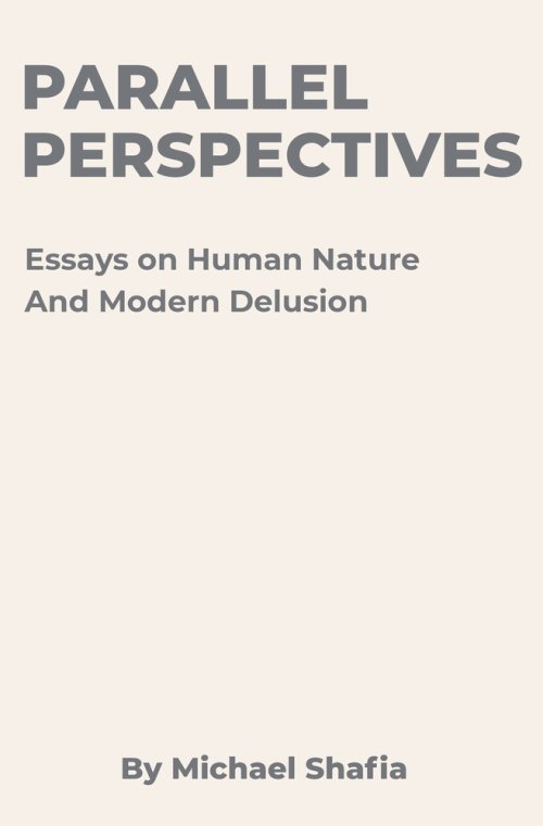 Parallel Perspectives: Essays on Human Nature and Modern Delusion