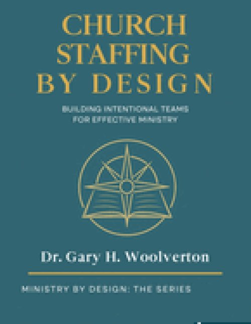 Church Staffing By Design: Building Intentional Teams for Effective Ministry