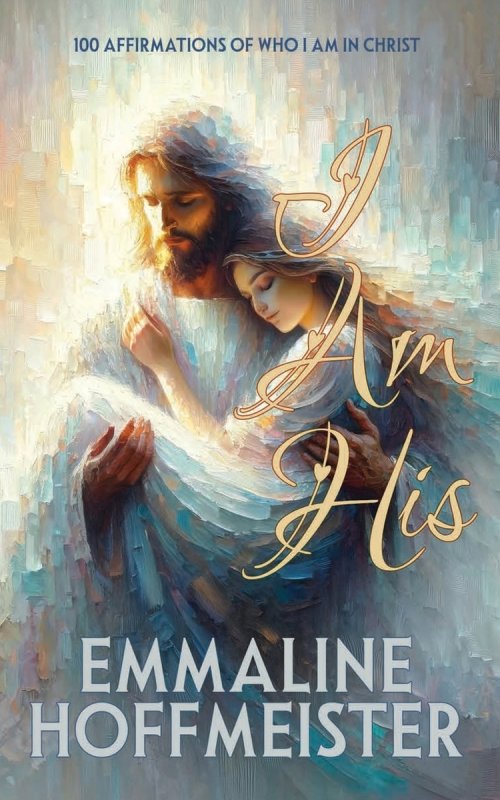 I Am His: 100 Affirmations of Who I Am in Christ (Non-Denominational Christian-King James Version of the Bible)