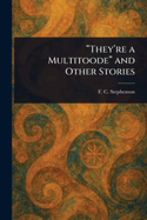 "They're a Multitoode" and Other Stories