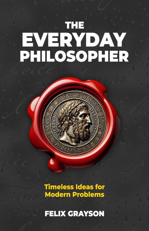 The Everyday Philosopher: Timeless Ideas for Modern Problems