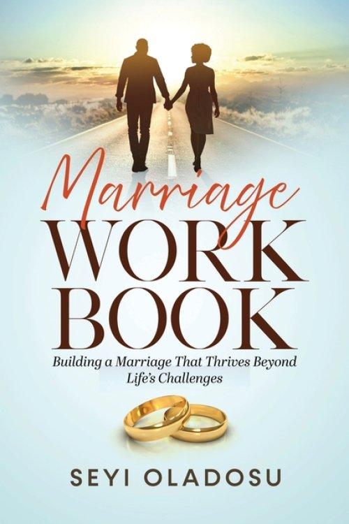 Marriage Workbook: Enjoying and Making Your Marriage Work Out and Last Long
