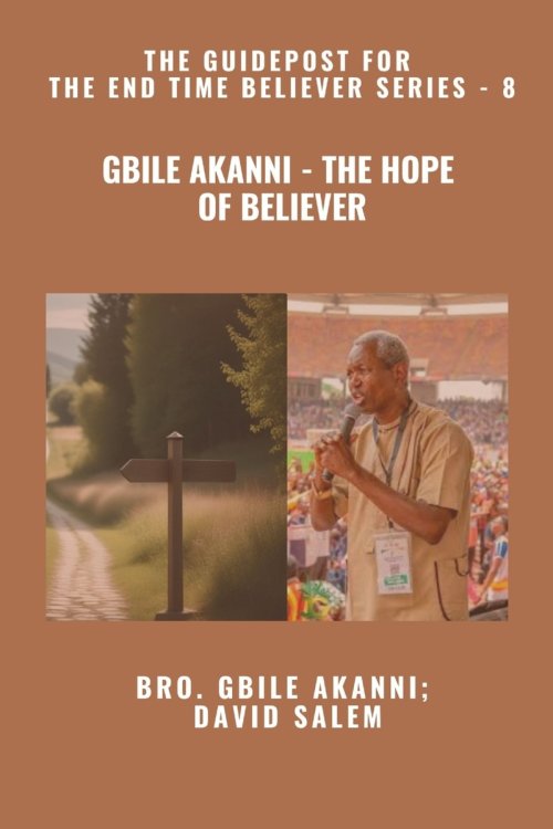 Gbile Akanni - The Hope Of Believer - The Guidepost For the End Time Believer Series - 8 of 22