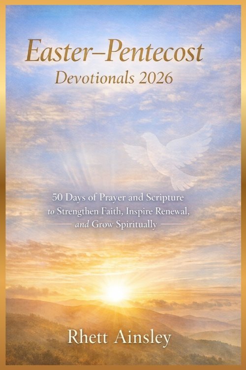 Easter-Pentecost Devotionals 2026: 50 Days of Prayer and Scripture to Strengthen Faith, Inspire Renewal and Grow Spiritually