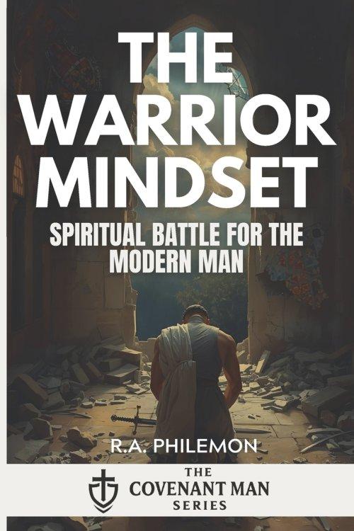 The Warrior Mindset: Spiritual Battle for the Modern Man