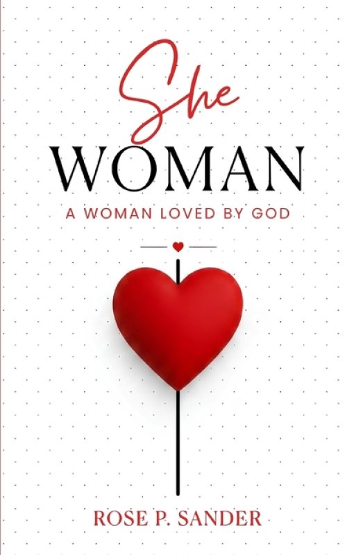 She Woman: A Woman Loved by God (Discover Your Identity in Christ, Purpose, and Confidence as a Daughter of God)