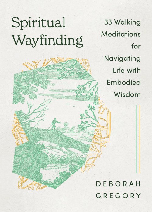 Spiritual Wayfinding: 33 Walking Meditations for Navigating Life with Embodied Wisdom