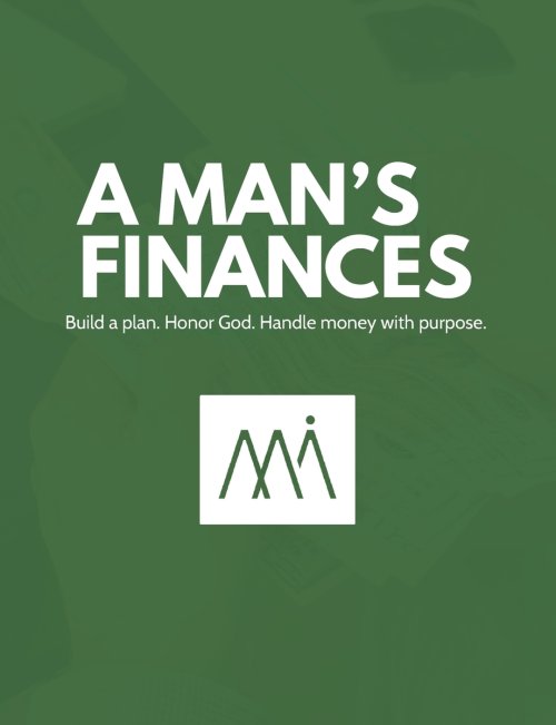 A Man's Finances: Build a plan. Honor God. Handle money with purpose.