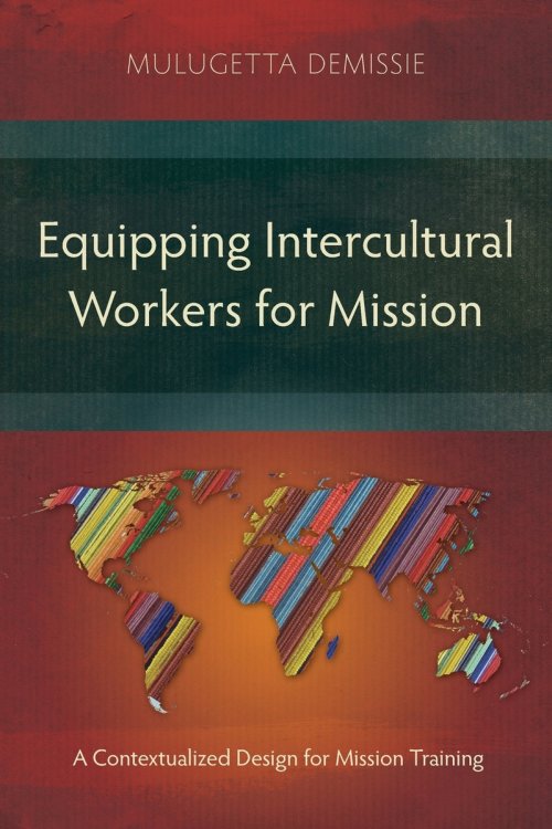 Equipping Intercultural Workers for Mission: A Contextualized Design for Mission Training
