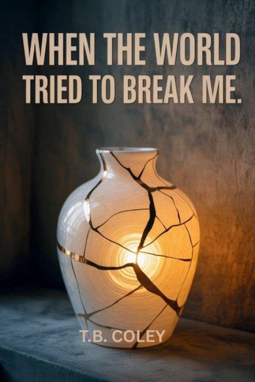 When the World Tried to Break Me