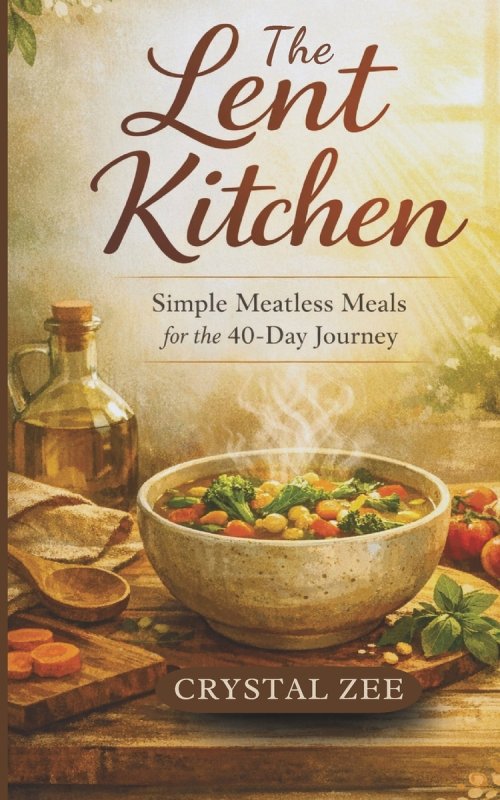 THE LENT KITCHEN: Simple Meatless Meals for the 40-Day Journey