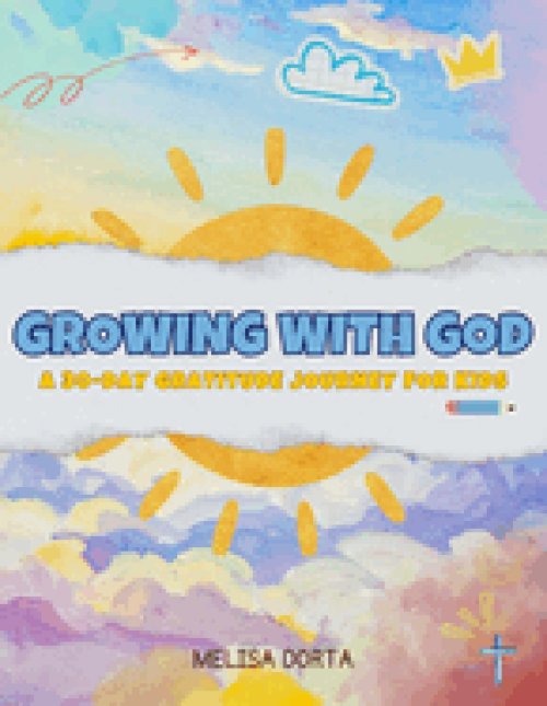 Growing with God: A 30-Day Gratitude Devotional for Kids