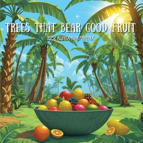 Trees That Bear Good Fruit