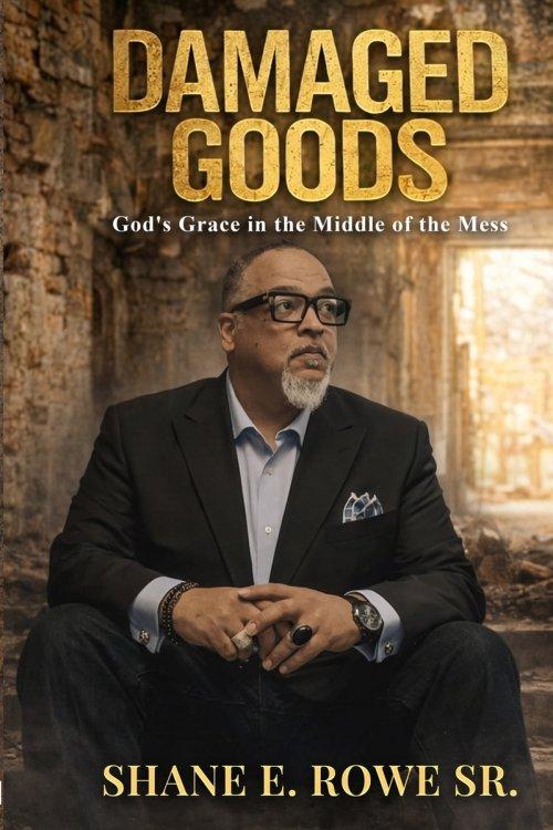 Damaged Goods: God's Grace in the Middle of the Mess