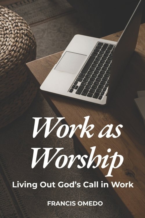 Work as Worship: Living Out God's Call in Work