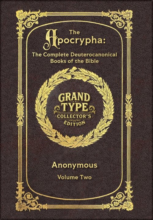 Large Print - The Apocrypha, Volume 2 of 2 - Grand Type Collector's Edition - Matte Hardcover with Dust Jacket: The Complete Deuterocanonical Books of