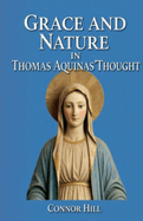 Grace and Nature in Thomas Aquinas' Thought