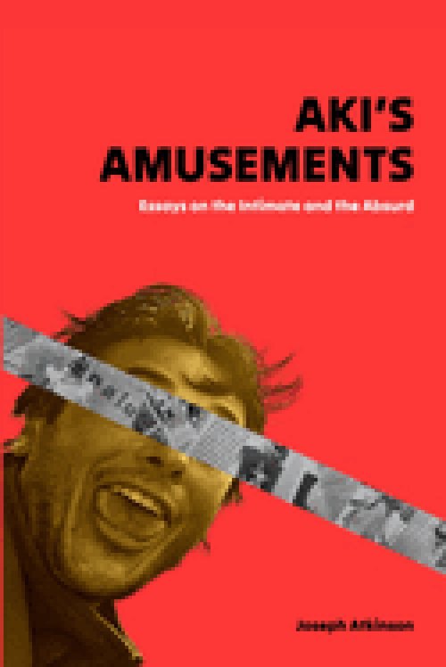 Aki's Amusements: Essays on the Absurd and the Intimate