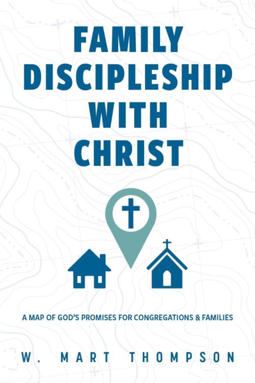 Christ's Promises For Family Discipleship