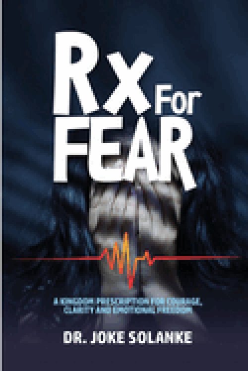 Rx for FEAR: A Kingdom Prescription for Courage, Clarity & Emotional Freedom