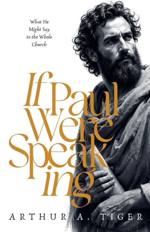 If Paul Were Speaking: What He Might Say to the Whole Church