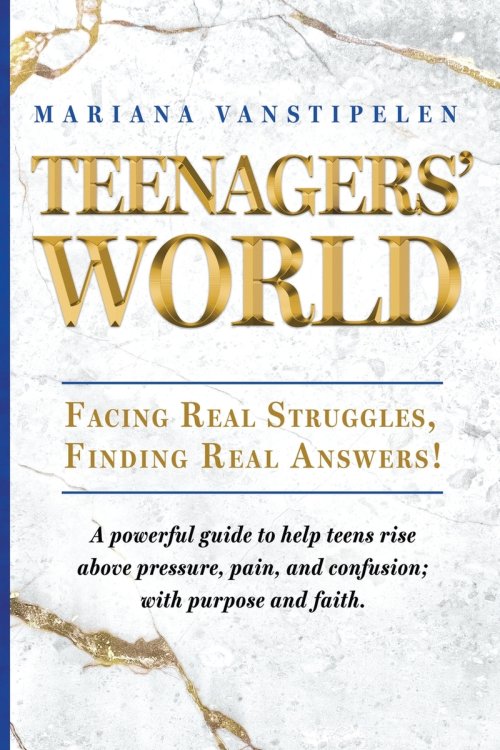 Teenagers' World: Facing Real Struggles, Finding Real Answers!
